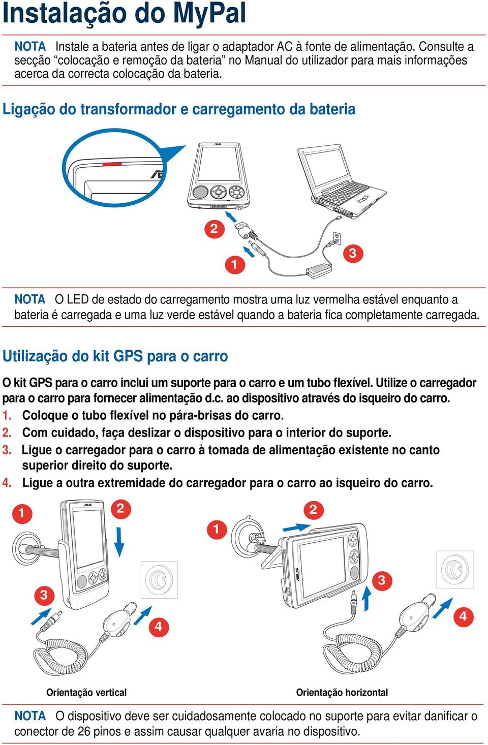 Ligação do transformador e carregamento da bateria 3 NOTA O LED de estado do carregamento mostra uma luz vermelha estável enquanto a bateria é carregada e uma luz verde estável quando a bateria fica