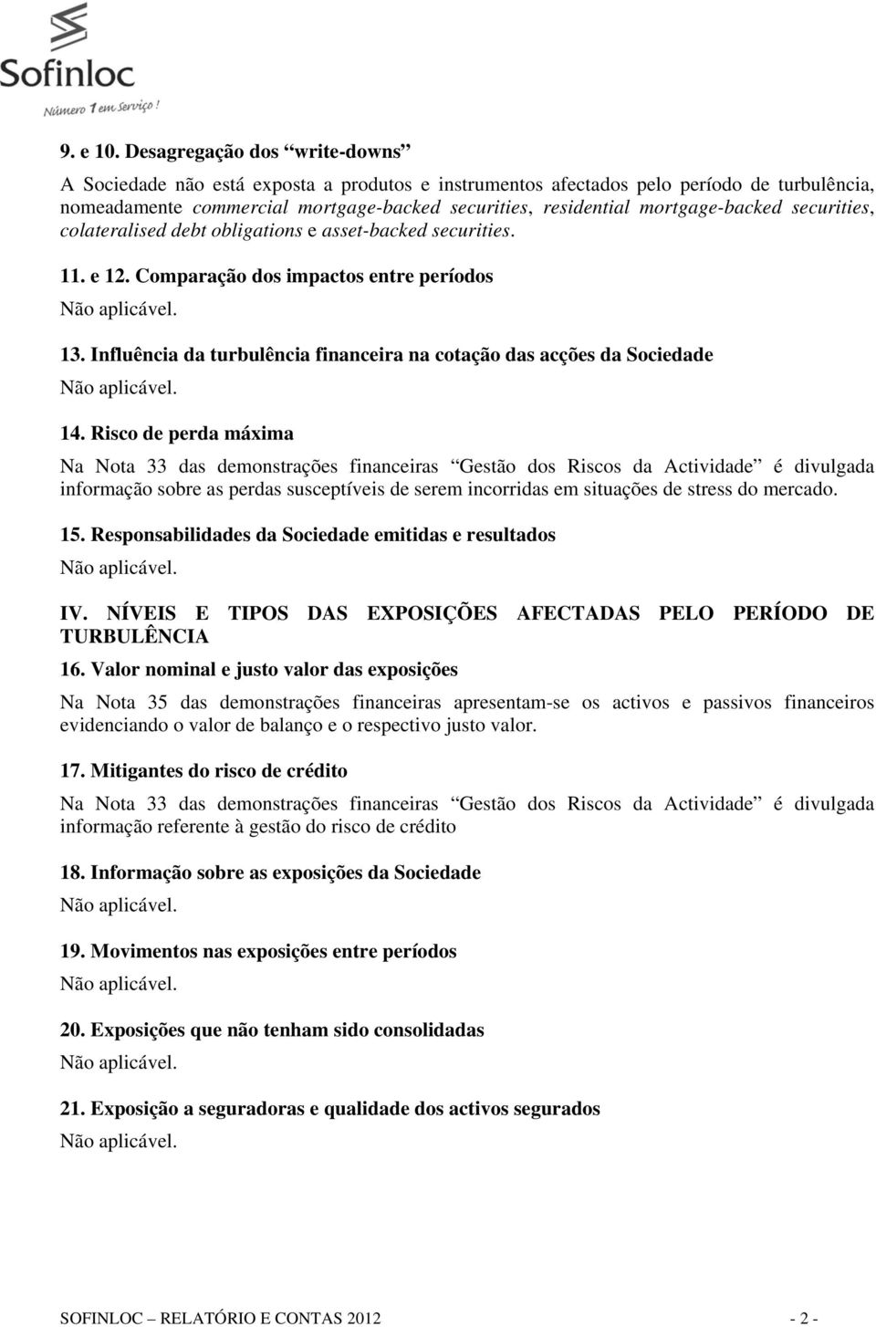 mortgage-backed securities, colateralised debt obligations e asset-backed securities. 11. e 12. Comparação dos impactos entre períodos Não aplicável. 13.