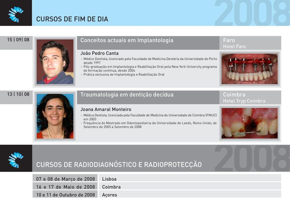 em dentição decídua Joana Amaral Monteiro - Médica Dentista, licenciada pela Faculdade de Medicina da Universidade de Coimbra (FMUC) em 2003 - Frequência do Mestrado em Odontopediatria da