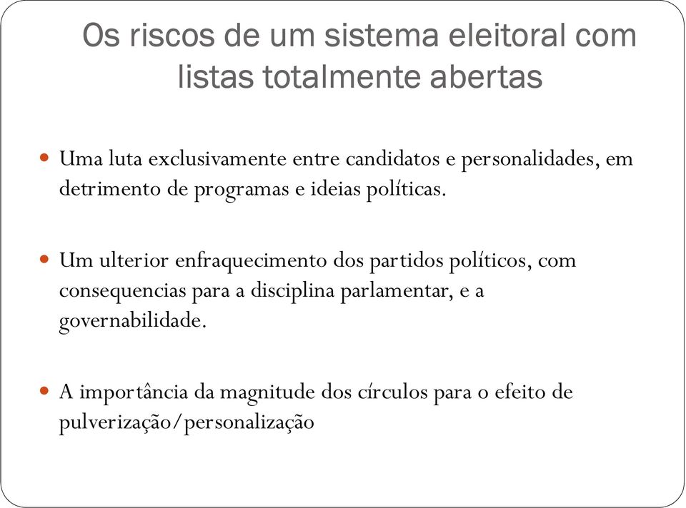 Um ulterior enfraquecimento dos partidos políticos, com consequenciaspara a disciplina