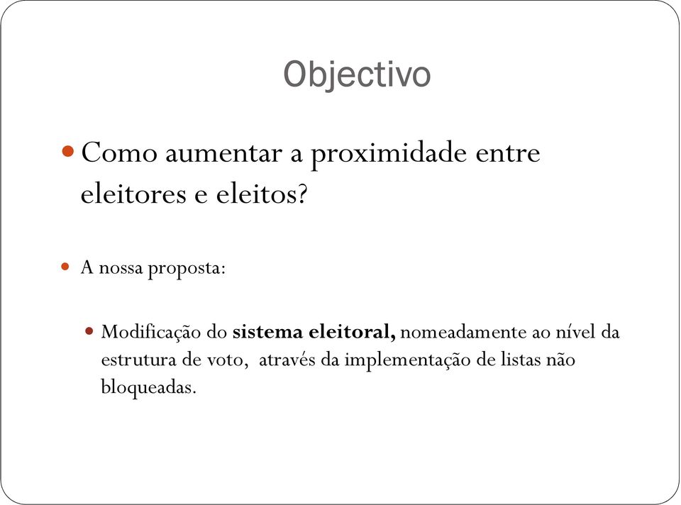 A nossa proposta: Modificação do sistema eleitoral,