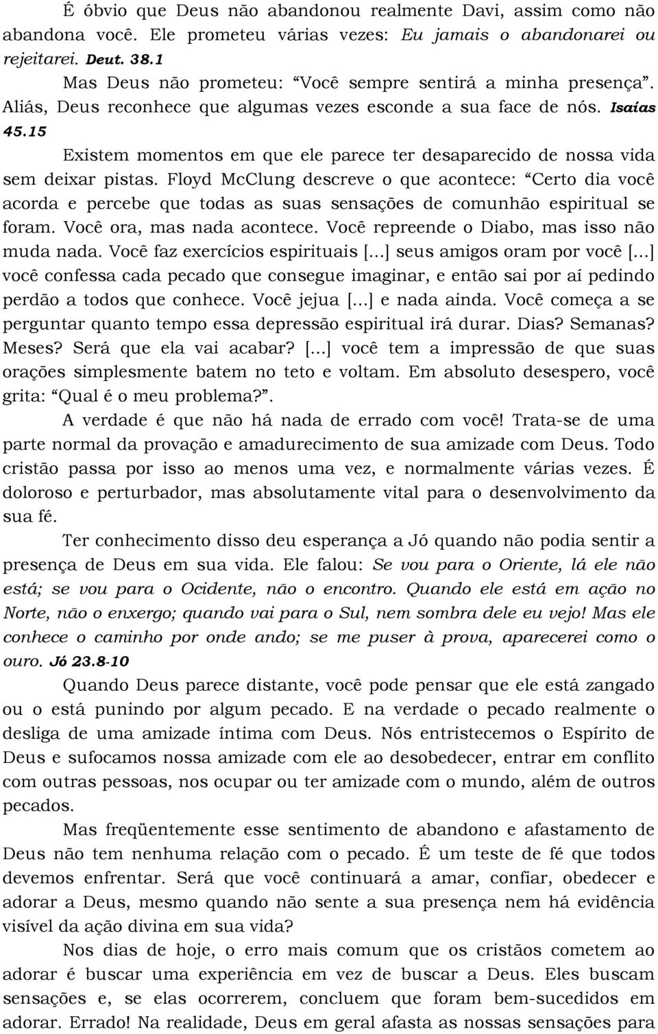 15 Existem momentos em que ele parece ter desaparecido de nossa vida sem deixar pistas.