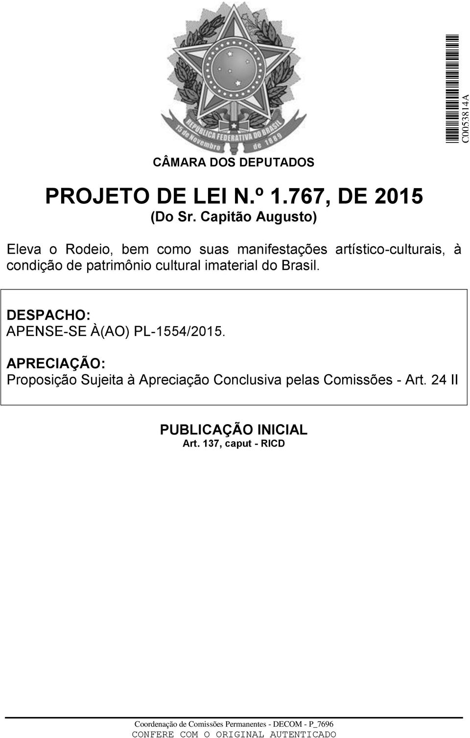patrimônio cultural imaterial do Brasil. DESPACHO: APENSE-SE À(AO) PL-1554/2015.
