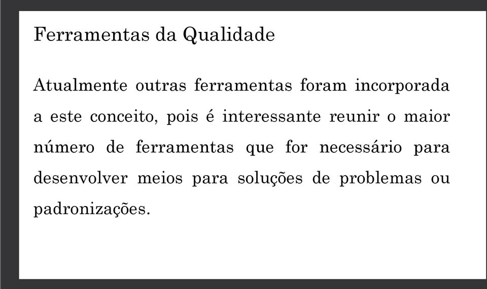 reunir o maior número de ferramentas que for necessário