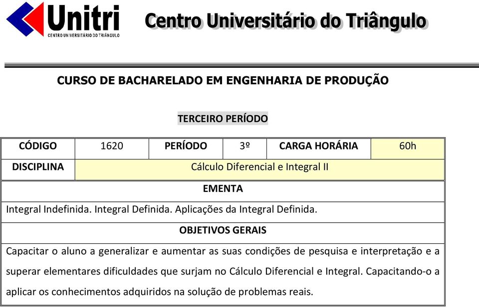 Capacitar o aluno a generalizar e aumentar as suas condições de pesquisa e interpretação e a superar