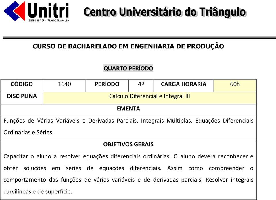 Capacitar o aluno a resolver equações diferenciais ordinárias.