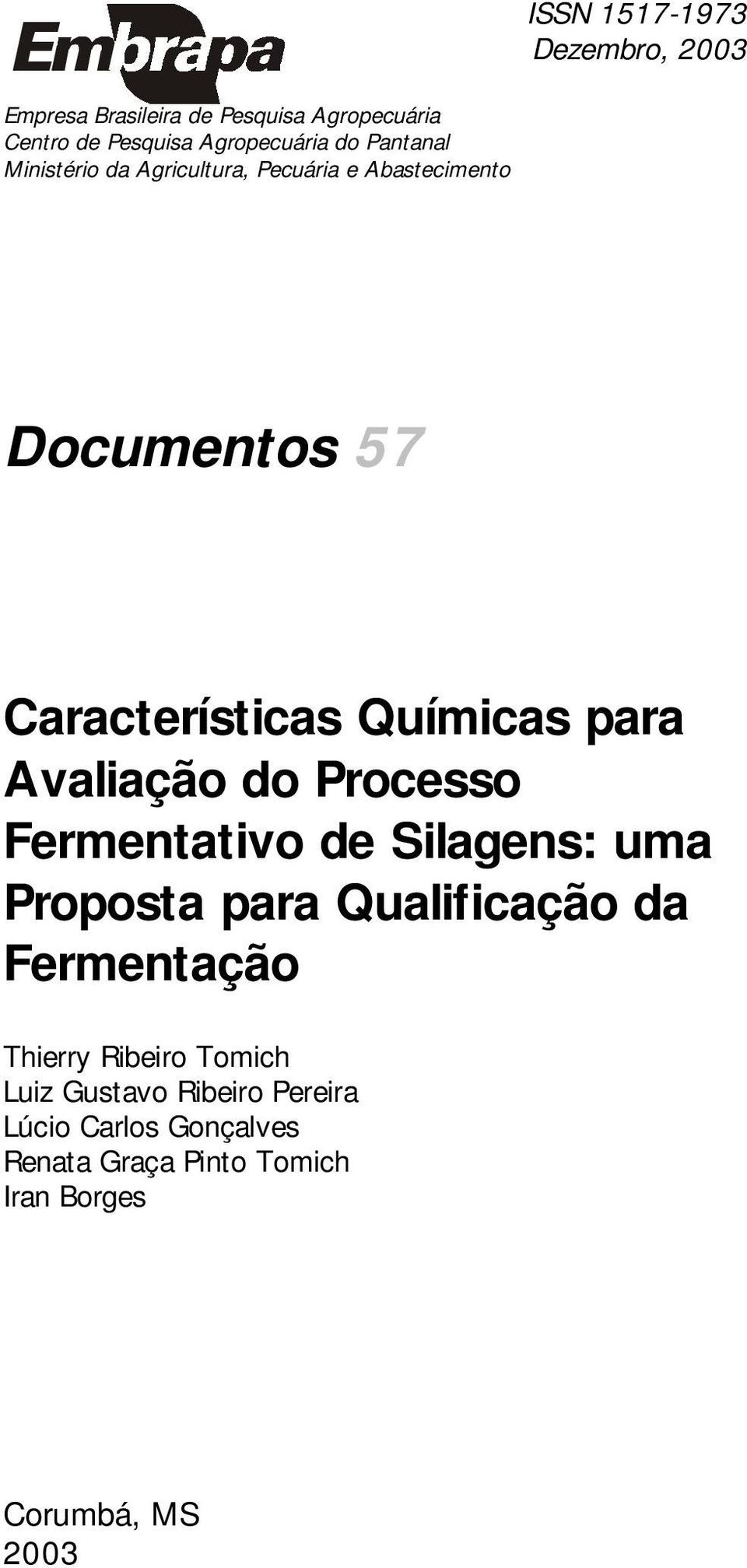 Avaliação do Processo Fermentativo de Silagens: uma Proposta para Qualificação da Fermentação Thierry Ribeiro