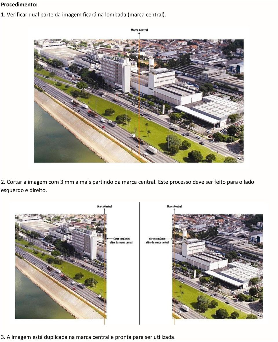 Cortar a imagem com 3 mm a mais partindo da marca central.