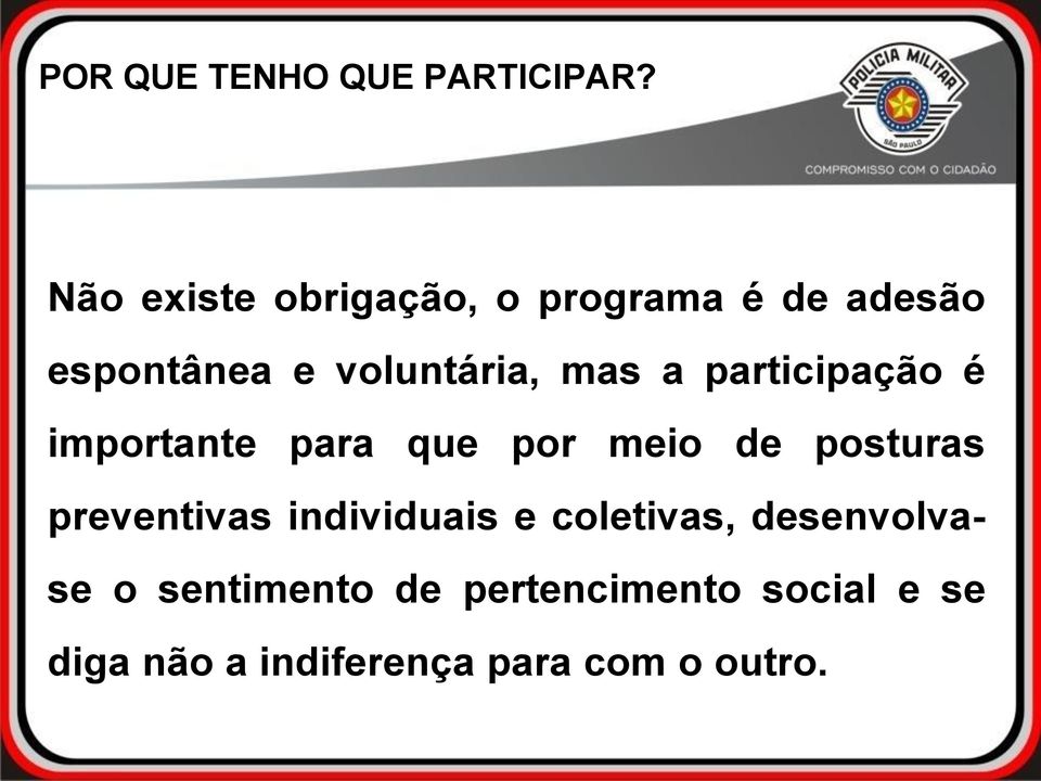 a participação é importante para que por meio de posturas preventivas