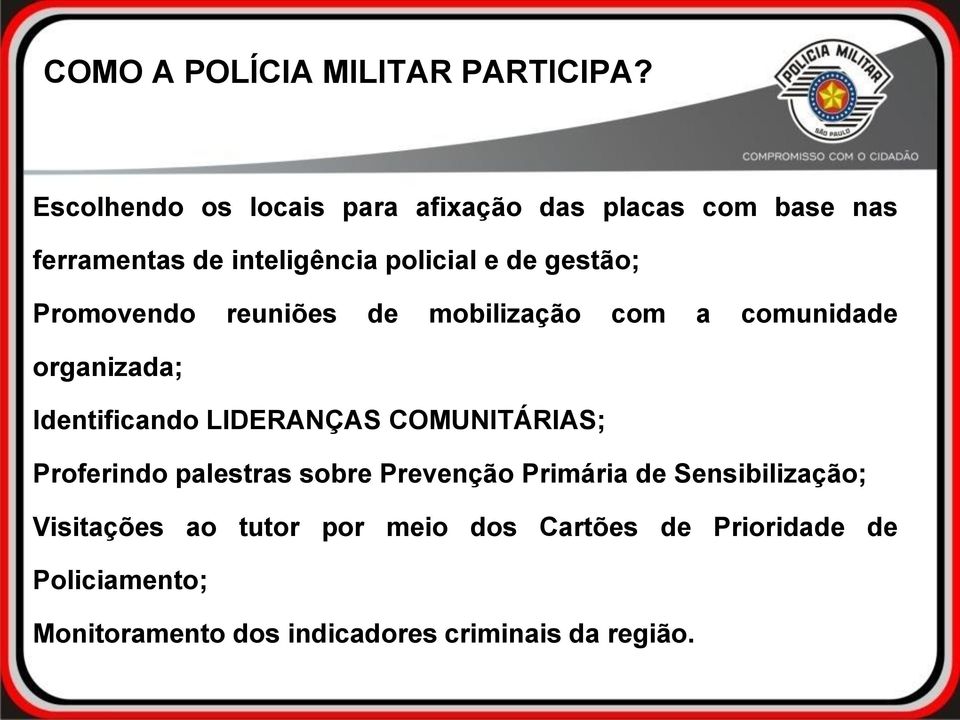 Promovendo reuniões de mobilização com a comunidade organizada; Identificando LIDERANÇAS COMUNITÁRIAS;