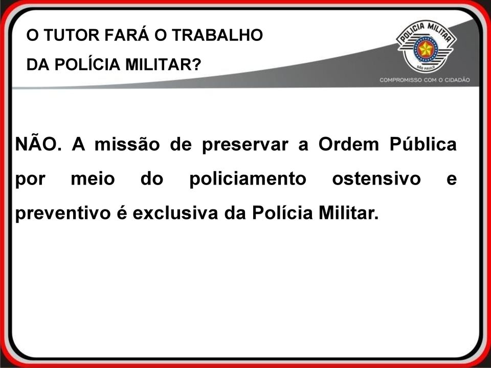 A missão de preservar a Ordem Pública por