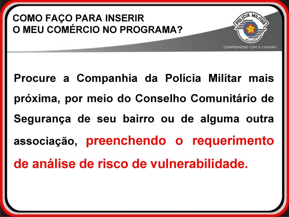 Conselho Comunitário de Segurança de seu bairro ou de alguma