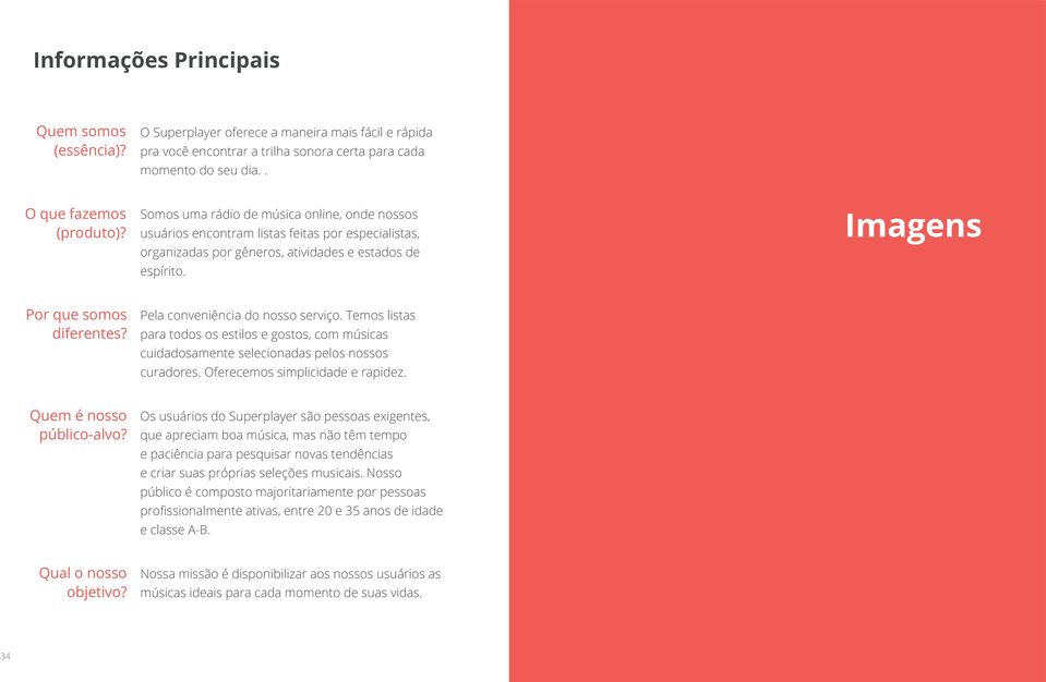 Pela conveniência do nosso serviço. Temos listas para todos os estilos e gostos, com músicas cuidadosamente selecionadas pelos nossos curadores. Oferecemos simplicidade e rapidez.