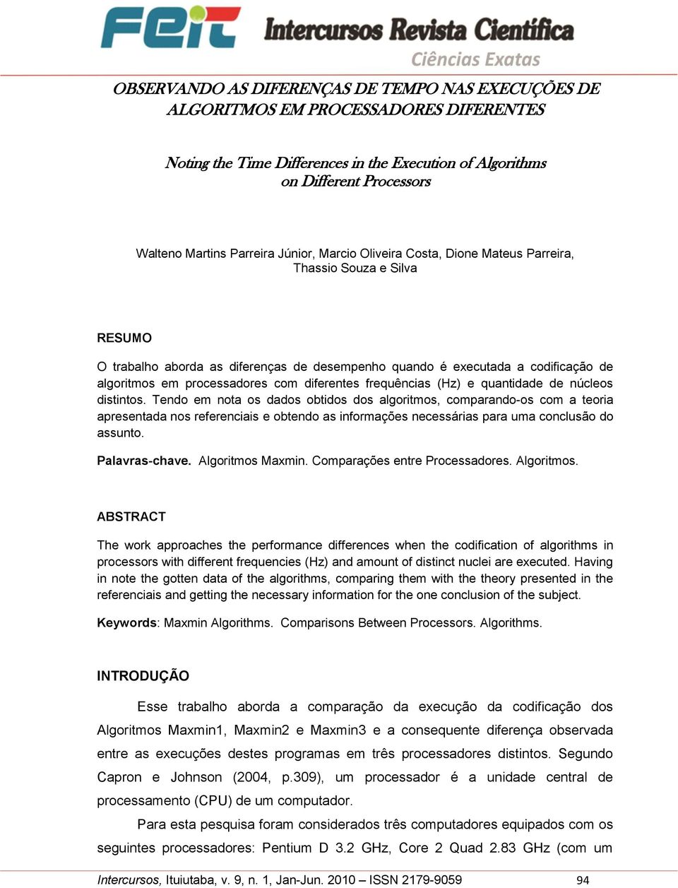 diferentes frequências (Hz) e quantidade de núcleos distintos.