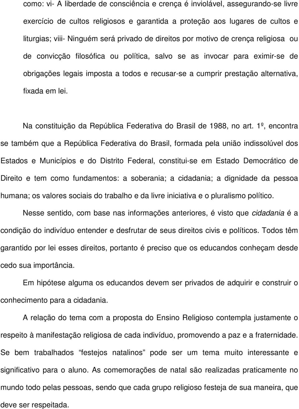 fixada em lei. Na constituição da República Federativa do Brasil de 1988, no art.