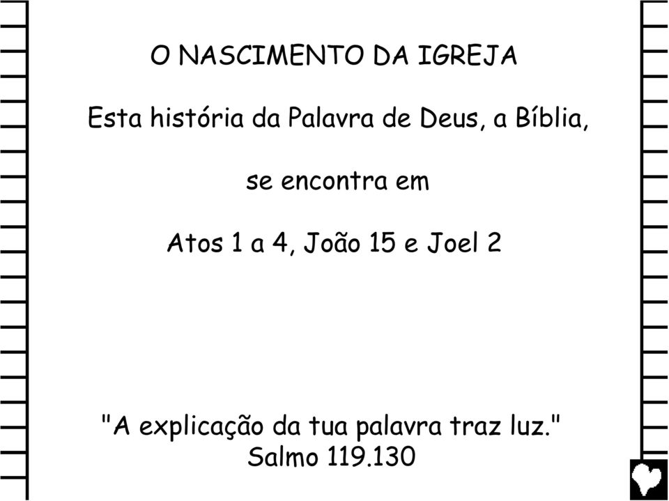 em Atos 1 a 4, João 15 e Joel 2 "A