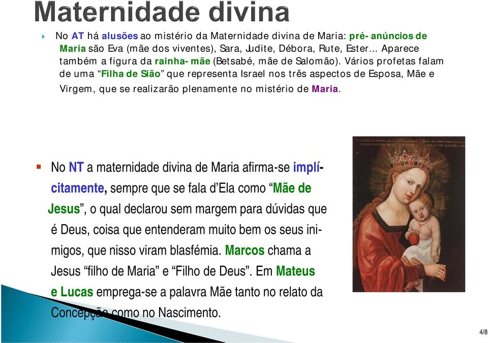 Vários profetas falam de uma Filha de Sião que representa Israel nos três aspectos de Esposa, Mãe e Virgem, que se realizarão plenamente no mistério de Maria.