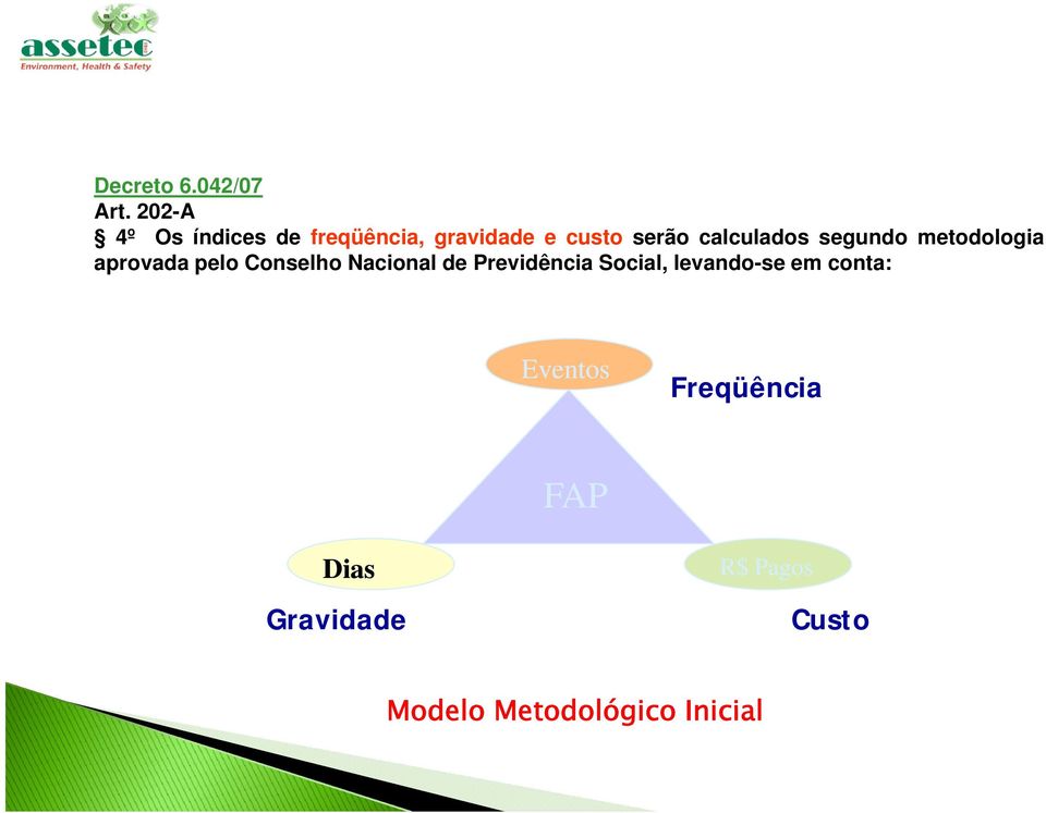 segundo metodologia aprovada pelo Conselho Nacional de Previdência