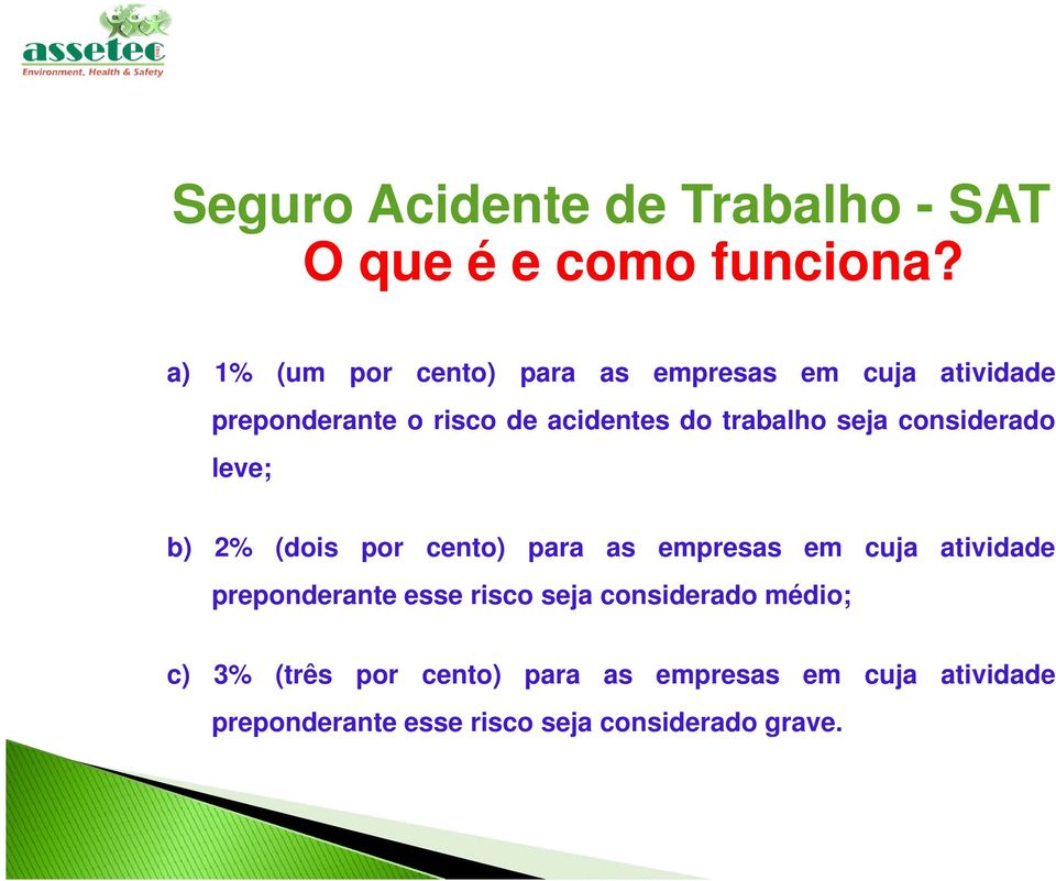 trabalho seja considerado leve; b) 2% (dois por cento) para as empresas em cuja atividade