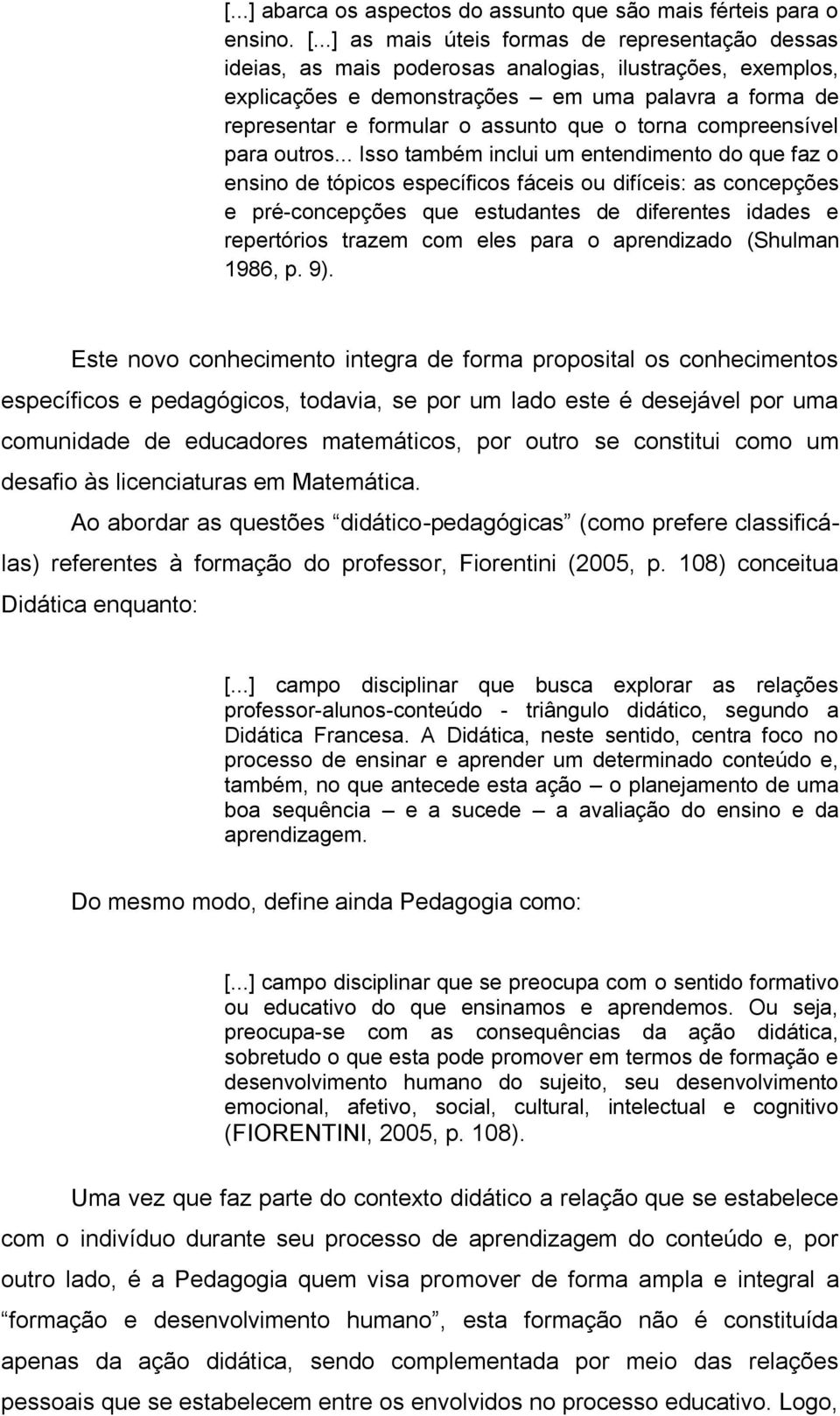 o torna compreensível para outros.