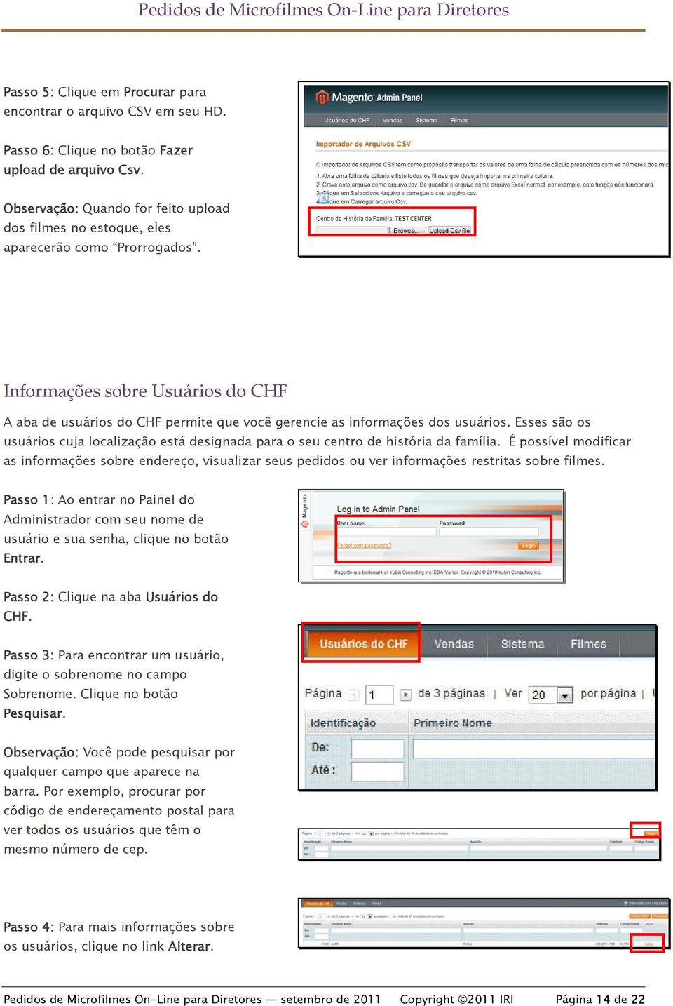 Informações sobre Usuários do CHF A aba de usuários do CHF permite que você gerencie as informações dos usuários.