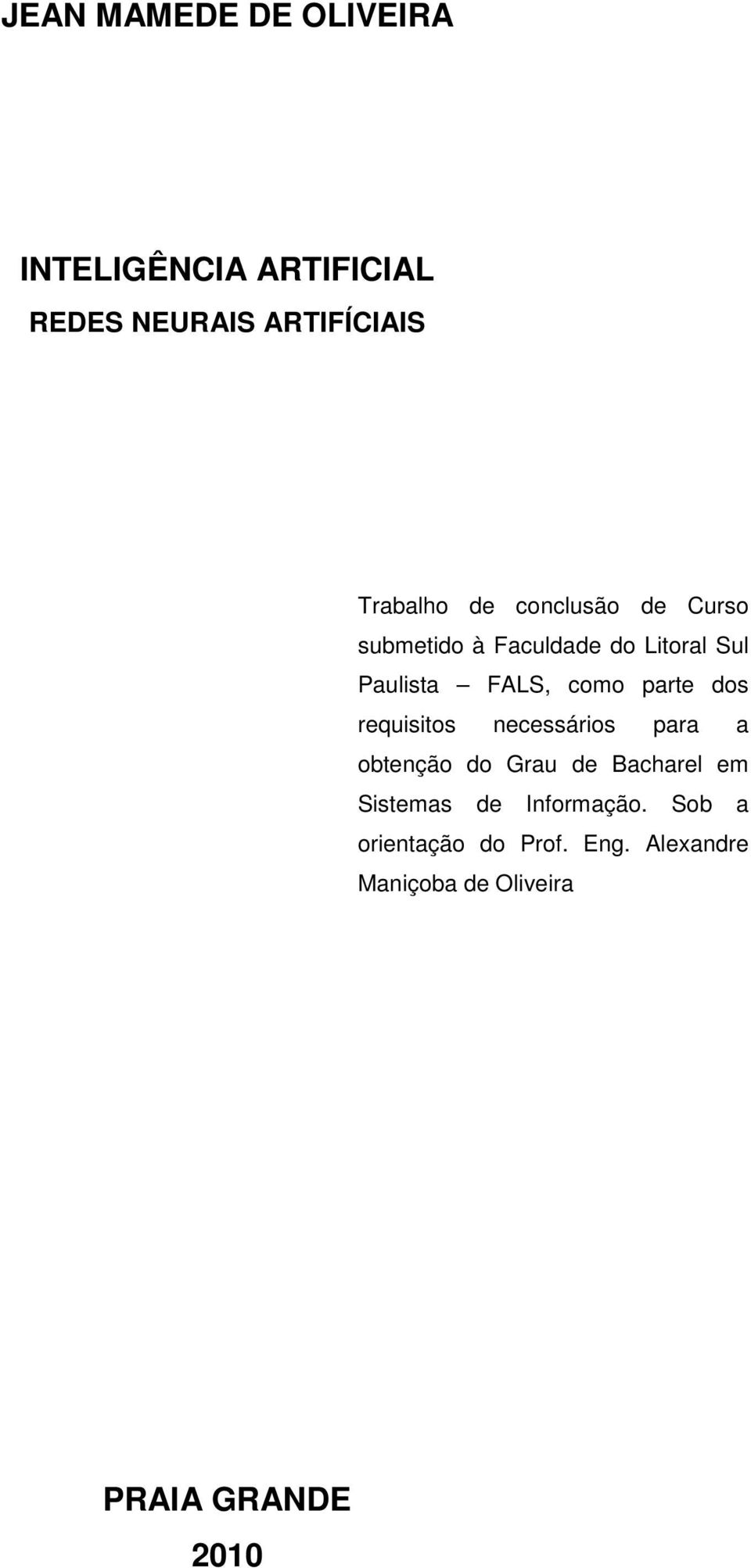 dos requisitos necessários para a obtenção do Grau de Bacharel em Sistemas de