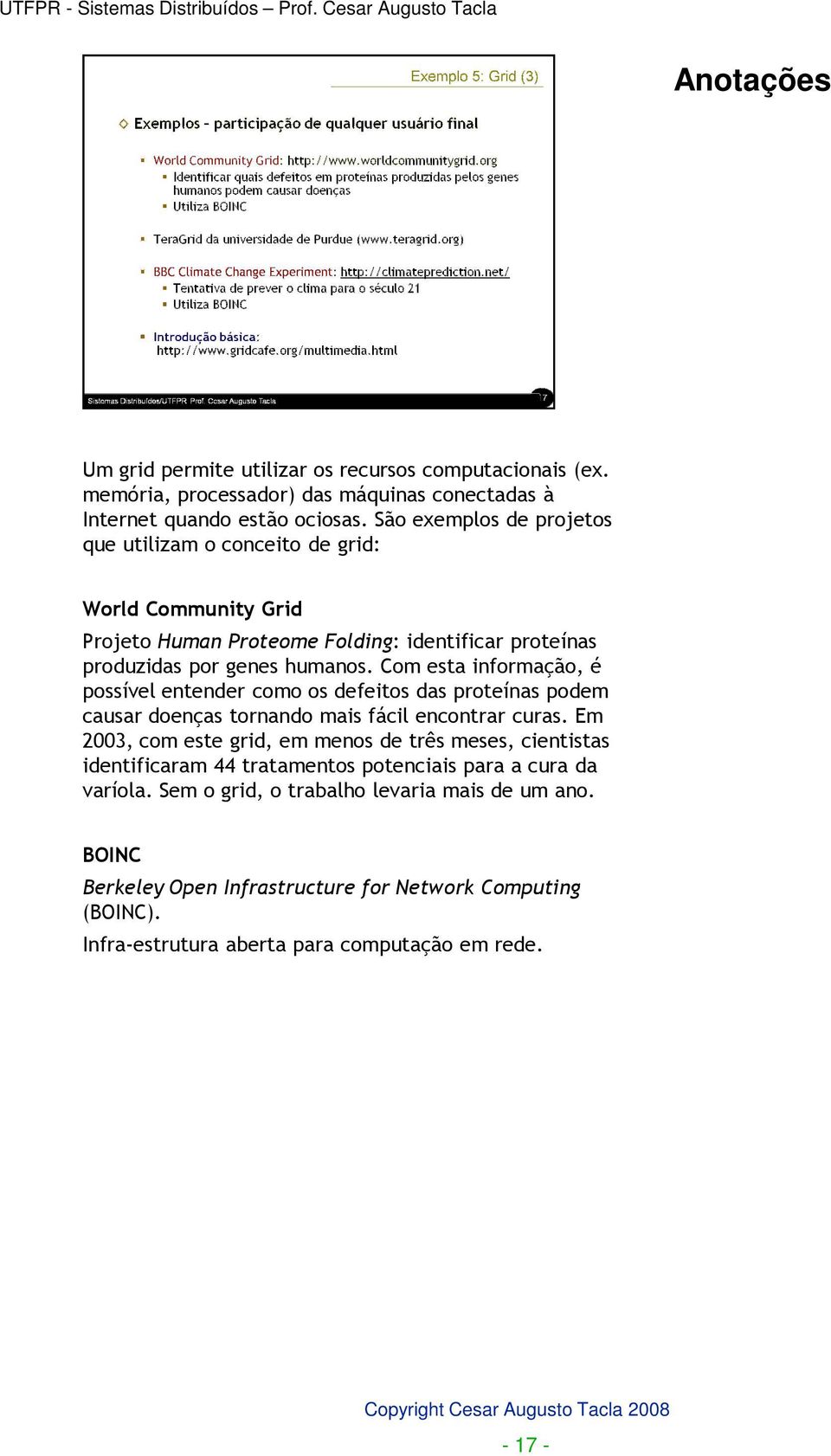 Com esta informação, é possível entender como os defeitos das proteínas podem causar doenças tornando mais fácil encontrar curas.