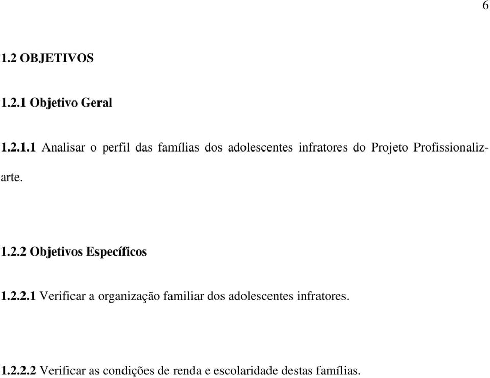 2 Objetivos Específicos 1.2.2.1 Verificar a organização familiar dos adolescentes infratores.