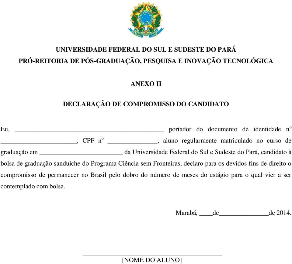 Sul e Sudeste do Pará, candidato à bolsa de graduação sanduíche do Programa Ciência sem Fronteiras, declaro para os devidos fins de direito o