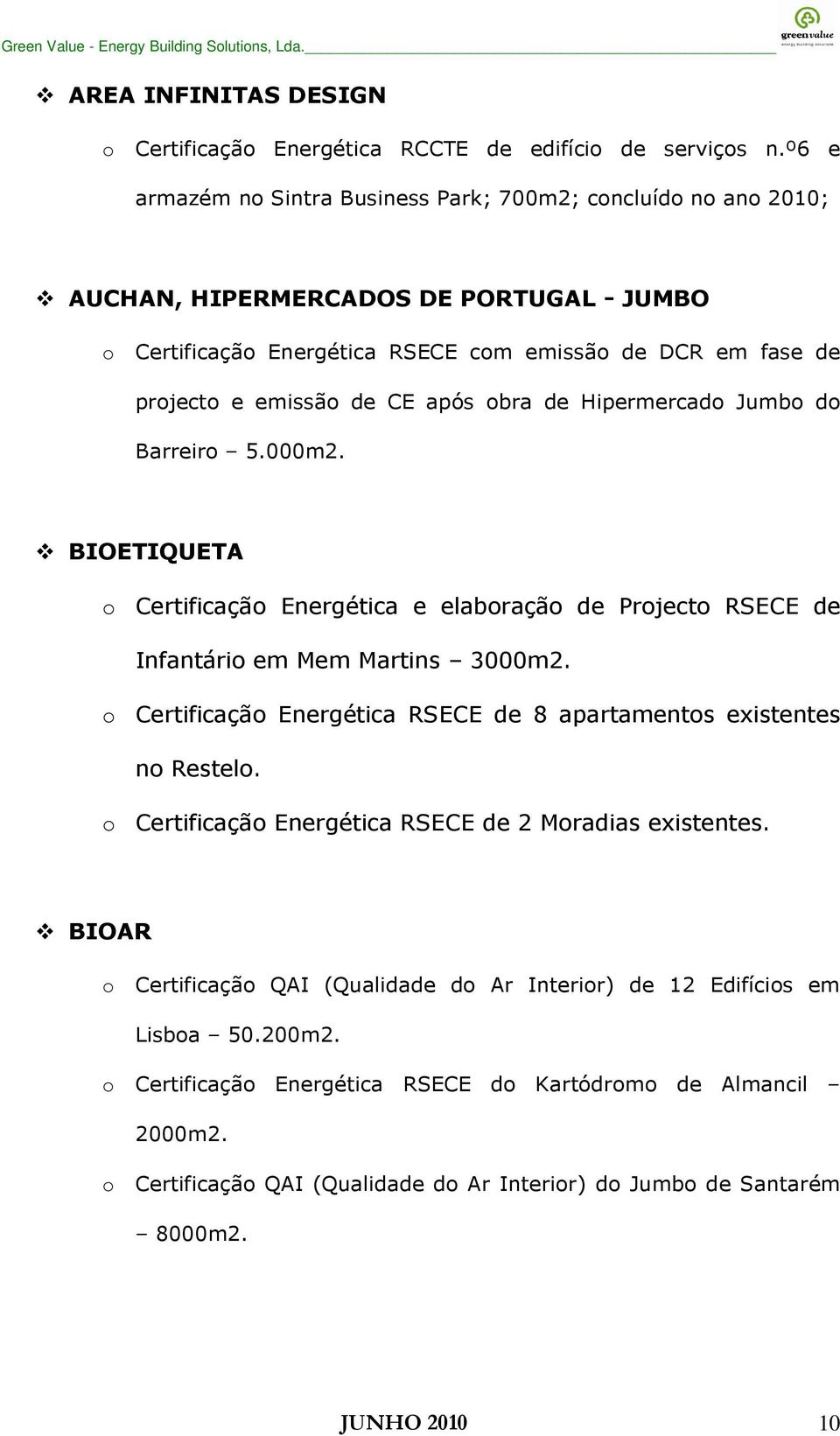 após obra de Hipermercado Jumbo do Barreiro 5.000m2. BIOETIQUETA o Certificação Energética e elaboração de Projecto RSECE de Infantário em Mem Martins 3000m2.