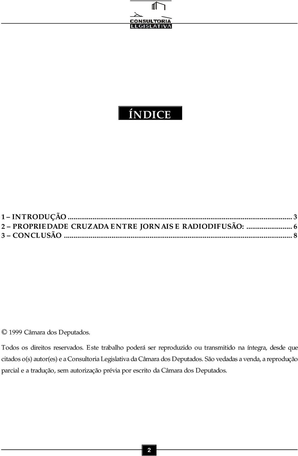 Este trabalho poderá ser reproduzido ou transmitido na íntegra, desde que citados o(s) autor(es) e a