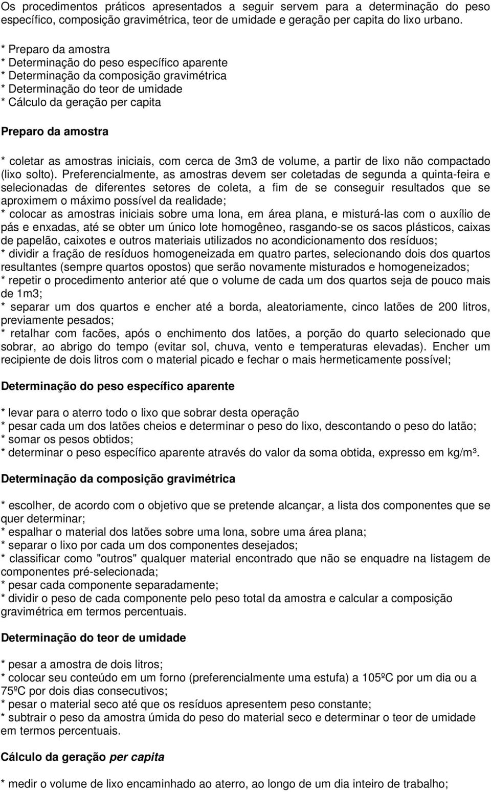 coletar as amostras iniciais, com cerca de 3m3 de volume, a partir de lixo não compactado (lixo solto).