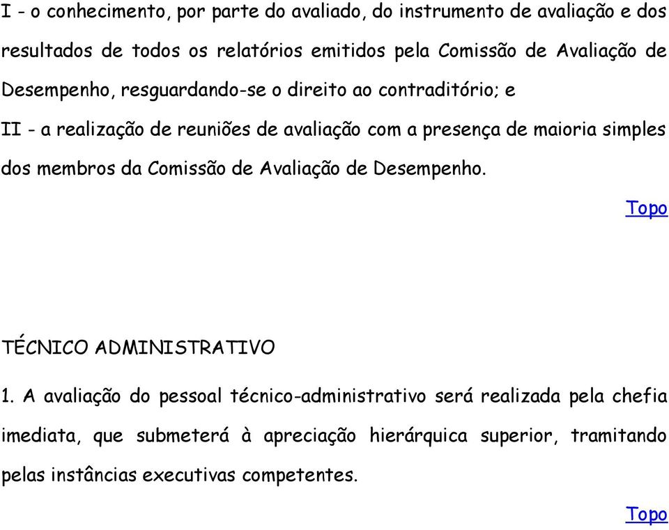 maioria simples dos membros da Comissão de Avaliação de Desempenho. TÉCNICO ADMINISTRATIVO 1.