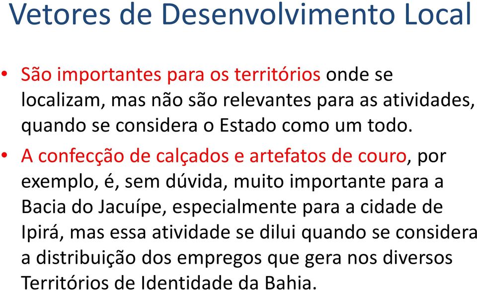 A confecção de calçados e artefatos de couro, por A confecção de calçados e artefatos de couro, por exemplo, é, sem dúvida,