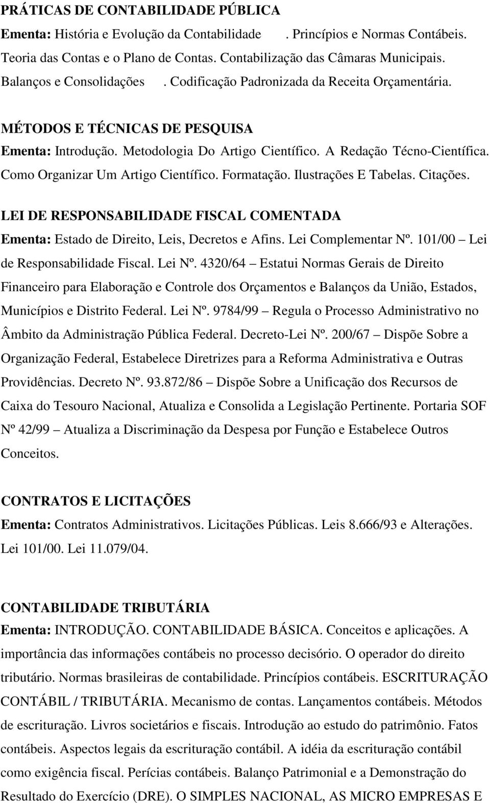 Como Organizar Um Artigo Científico. Formatação. Ilustrações E Tabelas. Citações. LEI DE RESPONSABILIDADE FISCAL COMENTADA Ementa: Estado de Direito, Leis, Decretos e Afins. Lei Complementar Nº.