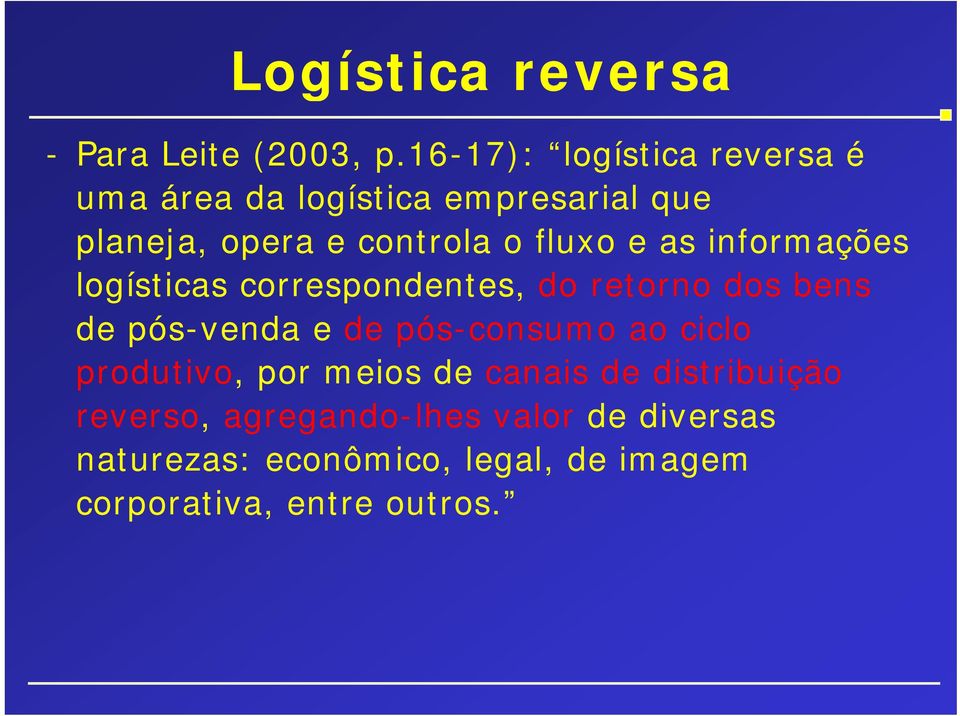 e as informações logísticas correspondentes, do retorno dos bens de pós-venda e de pós-consumo ao