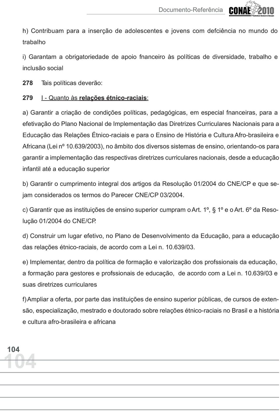 Implementação das Diretrizes Curriculares Nacionais para a Educação das Relações Étnico-raciais e para o Ensino de História e Cultura Afro-brasileira e Africana (Lei nº 10.