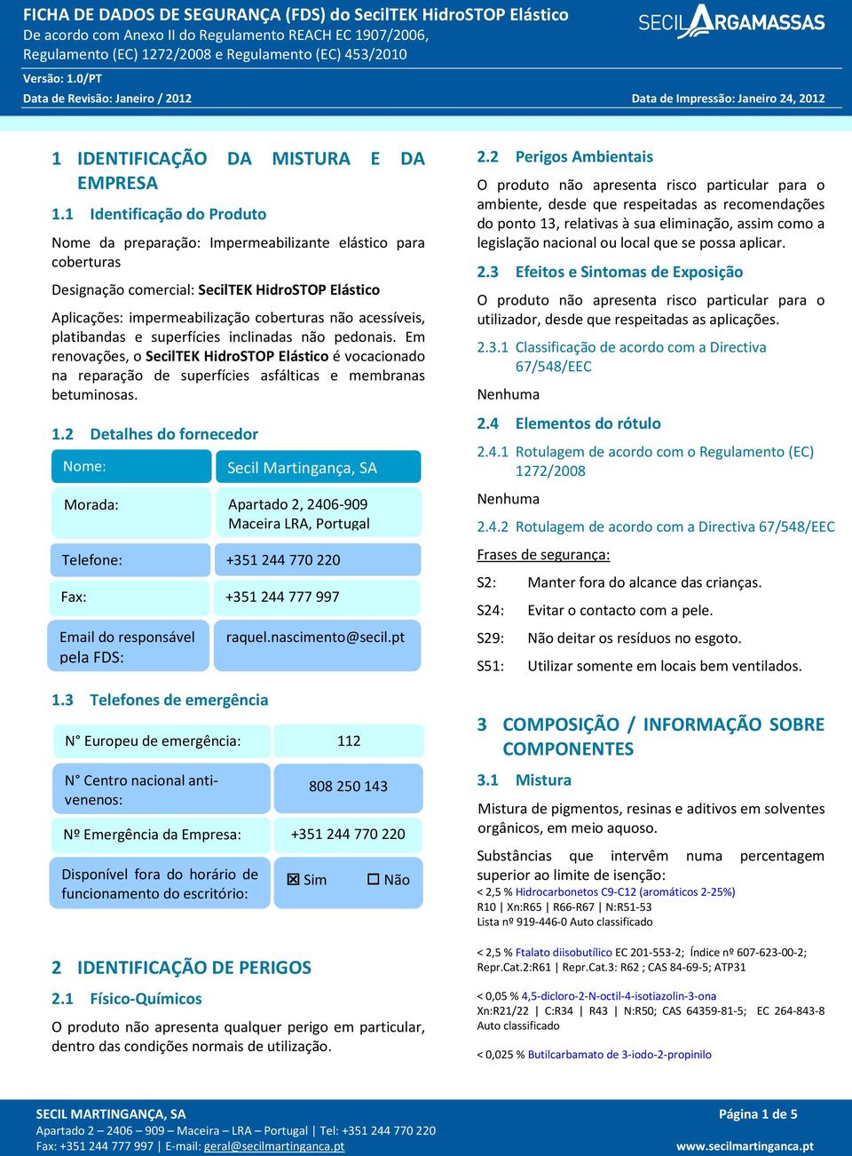 platibandas e superfícies inclinadas não pedonais. Em renovações, o SecilTEK HidroSTOP Elástico é vocacionado na reparação de superfícies asfálticas e membranas betuminosas. 1.