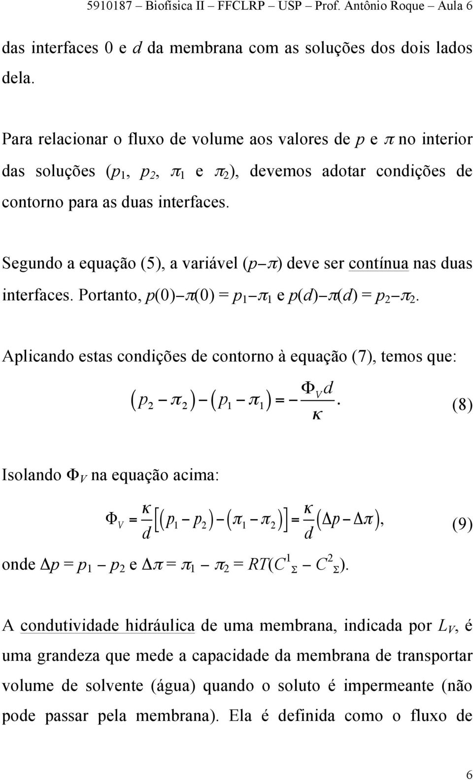 Segundo equção (5), vriável (p π) deve ser contínu ns dus interfces. Portnto, p(0) π(0) = p 1 π 1 e p(d) π(d) = p 2 π 2.