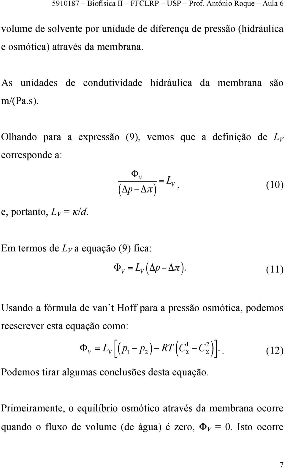 Φ V Δp Δπ ( ) = L V, (10) Em termos de L V equção (9) fic: Φ V = L V ( Δp Δπ ).