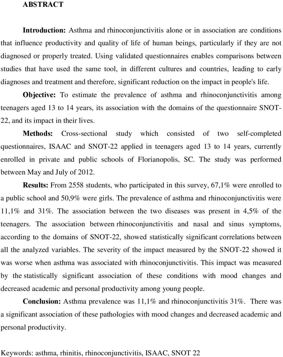 Using validated questionnaires enables comparisons between studies that have used the same tool, in different cultures and countries, leading to early diagnoses and treatment and therefore,