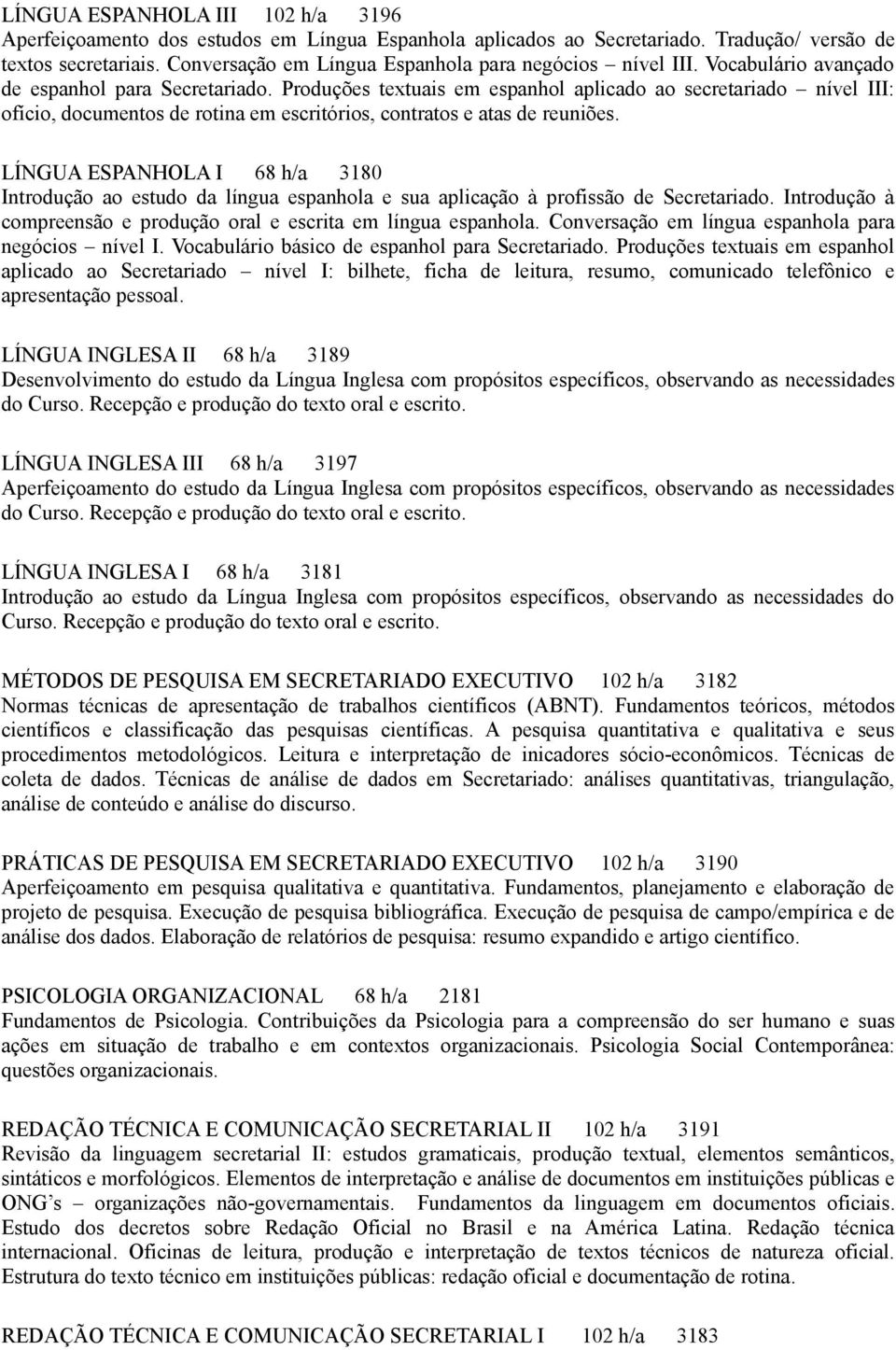 Produções textuais em espanhol aplicado ao secretariado nível III: ofício, documentos de rotina em escritórios, contratos e atas de reuniões.