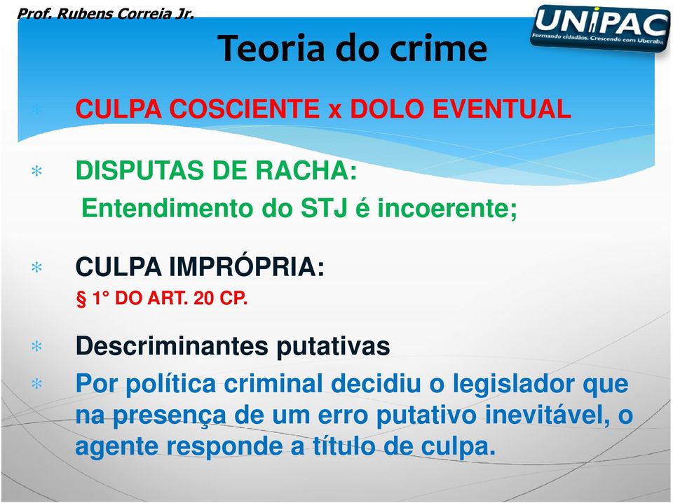 Descriminantes putativas Por política criminal decidiu o legislador que