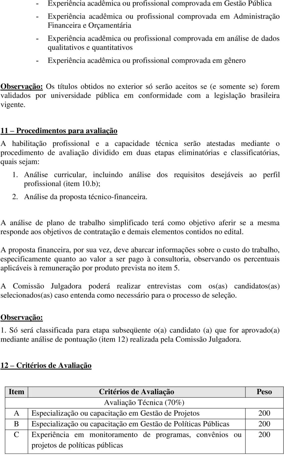 somente se) forem validados por universidade pública em conformidade com a legislação brasileira vigente.