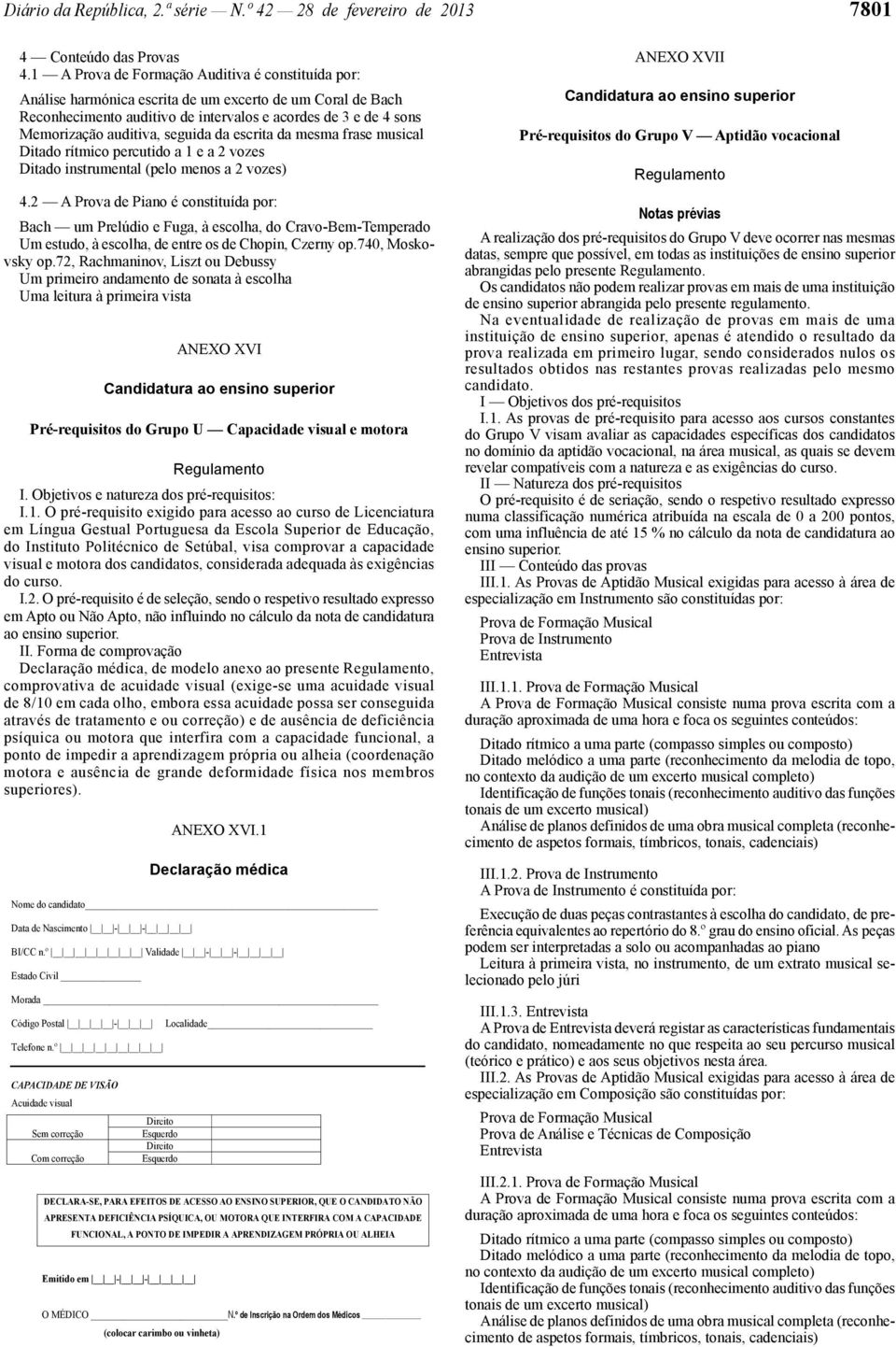 seguida da escrita da mesma frase musical Ditado rítmico percutido a 1 e a 2 vozes Ditado instrumental (pelo menos a 2 vozes) 4.