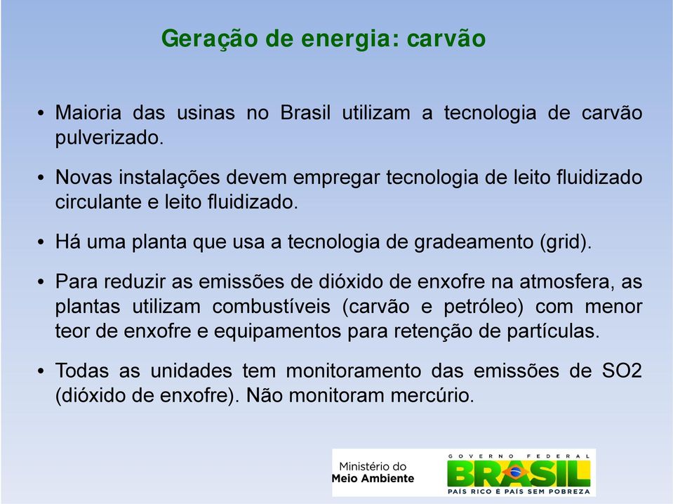 Há uma planta que usa a tecnologia de gradeamento (grid).