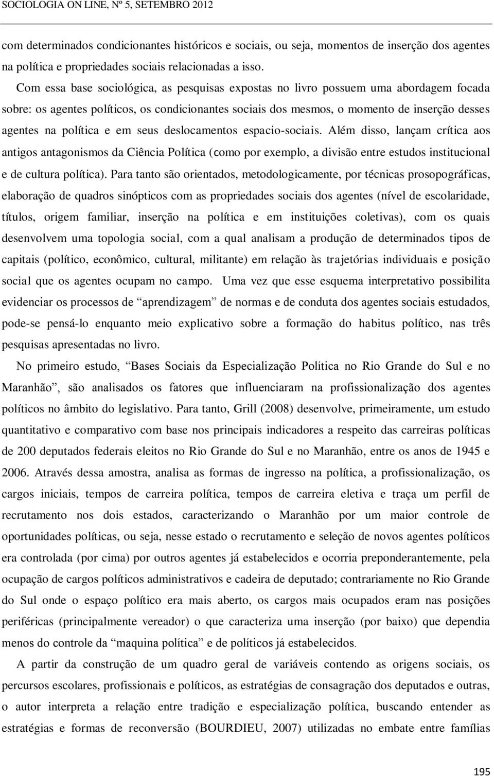 política e em seus deslocamentos espacio-sociais.