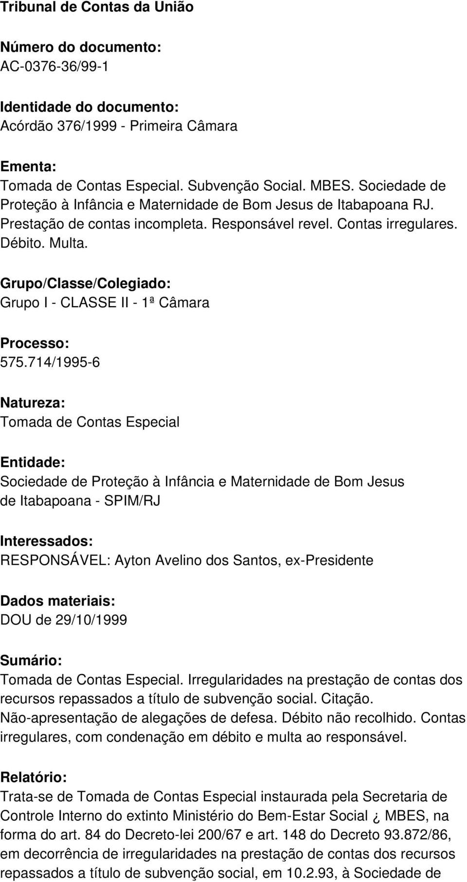 Grupo/Classe/Colegiado: Grupo I - CLASSE II - 1ª Câmara Processo: 575.