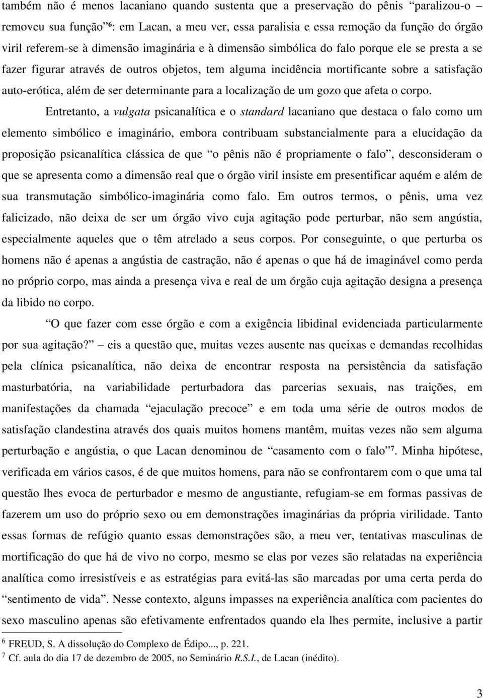 determinante para a localização de um gozo que afeta o corpo.