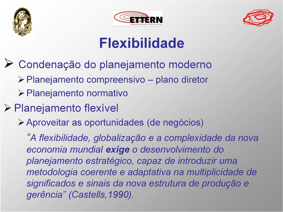 nova economia mundial exige o desenvolvimento do planejamento estratégico, capaz de introduzir uma metodologia